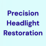Precision Headlight Restoration