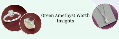 Green Amethyst: Value, Price, and Jewelry Information: 