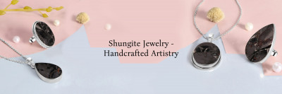 Everything You Need to Know About Handcrafted Shungite Jewelry: 