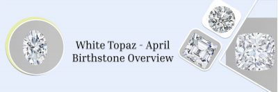 White Topaz: The Perfect April Birthstone for Elegance and Clarity: 