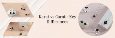 Karat vs Carat: Understanding the Difference in Jewelry Terminology: 