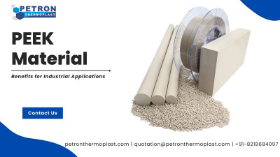 PEEK Material - Benefits for Industrial Applications: 
