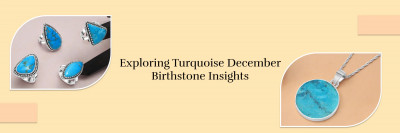 All the Information Related to December Birthstone Turquoise, Along With Alternative Birthstone!: 
