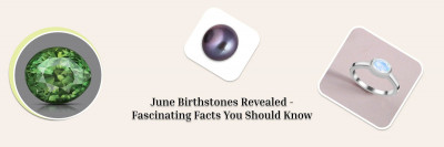 Unveil The Mystique Of June: All You Need To Know About The Magnificent Birthstones For June!: 