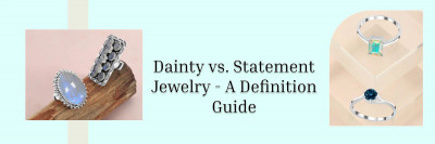 Battle Of Dainty Vs. Statement Jewelry: Make Your Every Moment More Special: 