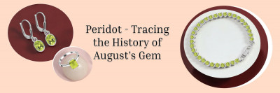 Know Everything in Detail About August Birthstone Peridot and its Alternative Gemstones: 
