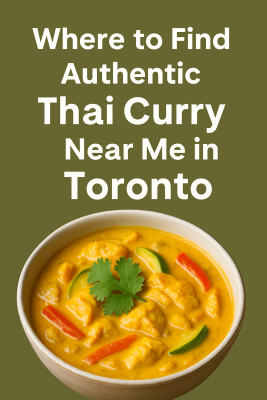 Where To Find Authentic Thai Curry Near Me in Toronto: 