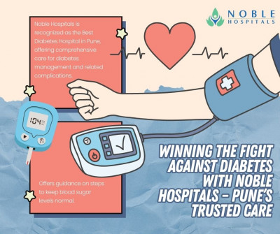 Winning the Fight Against Diabetes with Noble Hospitals – Pune’s Trusted Care: 
