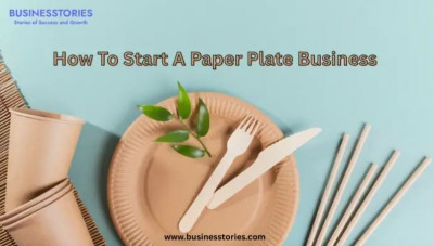 How To Start A Paper Plate Business And Earn Good Profit: 
