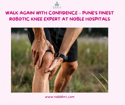 Best Robotic Knee Replacement Surgeon Near Me Pune – Noble Hospitals: 